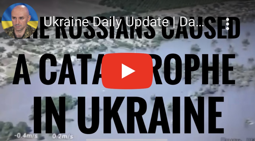 6/6/2023 – A Catastrophe in Ukraine&nbsp;(video)