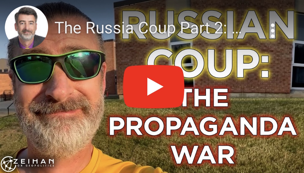 6/24/2023 – Coup Part 2: The Propaganda War – Peter Zeihan&nbsp;(video)