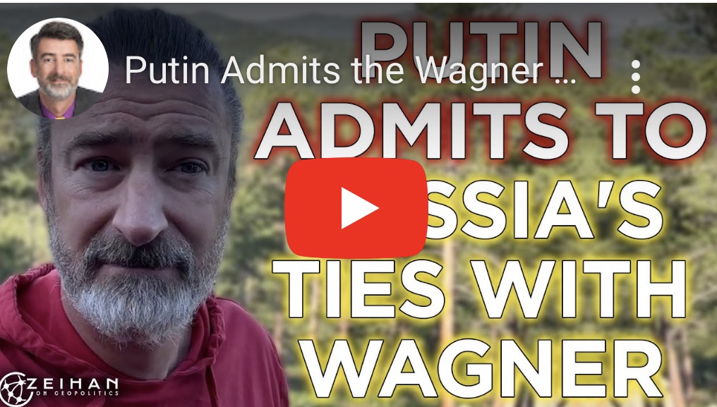 6/28/2023 – Putin Admits the Wagner Group is an Arm of the Russian State&nbsp;(video)