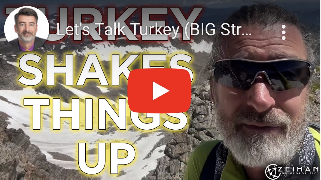 7/19/2023 – Let’s Talk Turkey (Big Strategy Changes) | Peter&nbsp;Zeihan