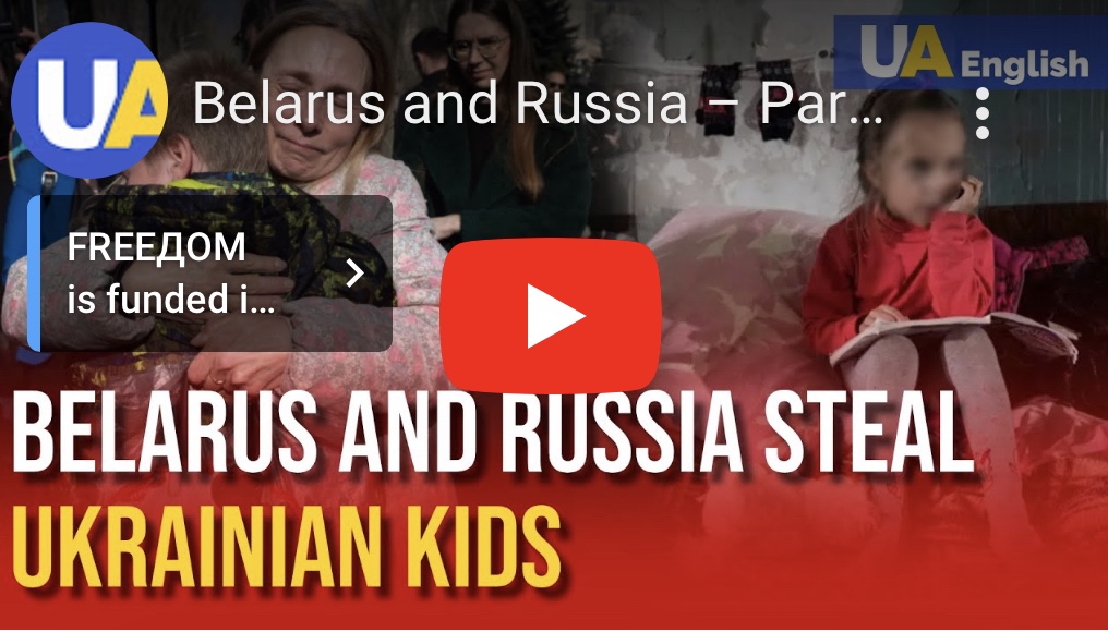7/22/2023 – Belarus and Russia – Partners in Crime: Ukrainian Children are Pulled Out of&nbsp;Families