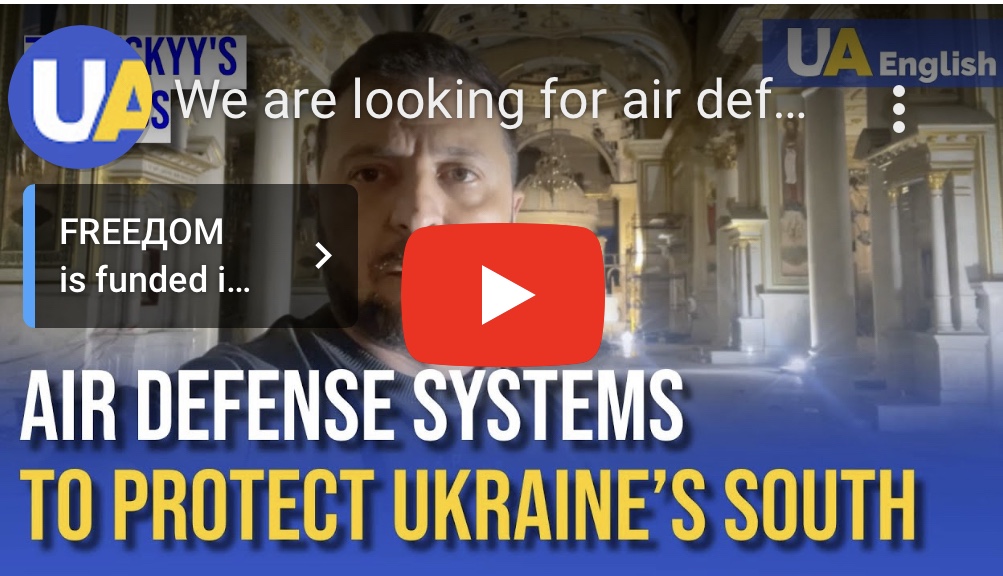 7/28/2023 – We are looking for air defense systems to protect Odesa and our entire south –&nbsp;Zelenskyy