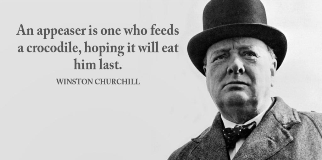 1/26/2024 – Pacifying aggressors by giving in to their demands doesn’t lead to peace; it leads to bigger wars…