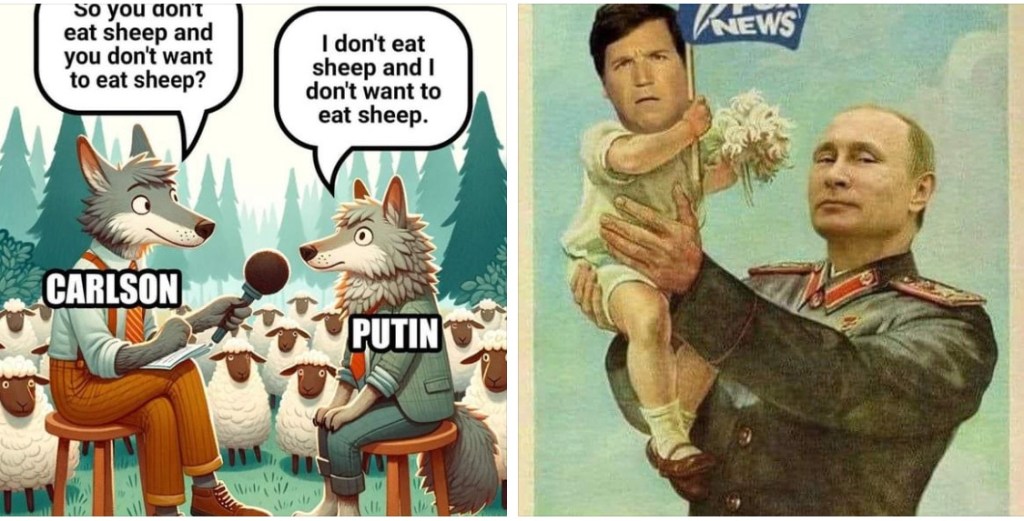 2/9/2024 – I hope none of my friends in the USA listen or believe Tucker – one liar taking an interview of another liar and a horrible mass killer.