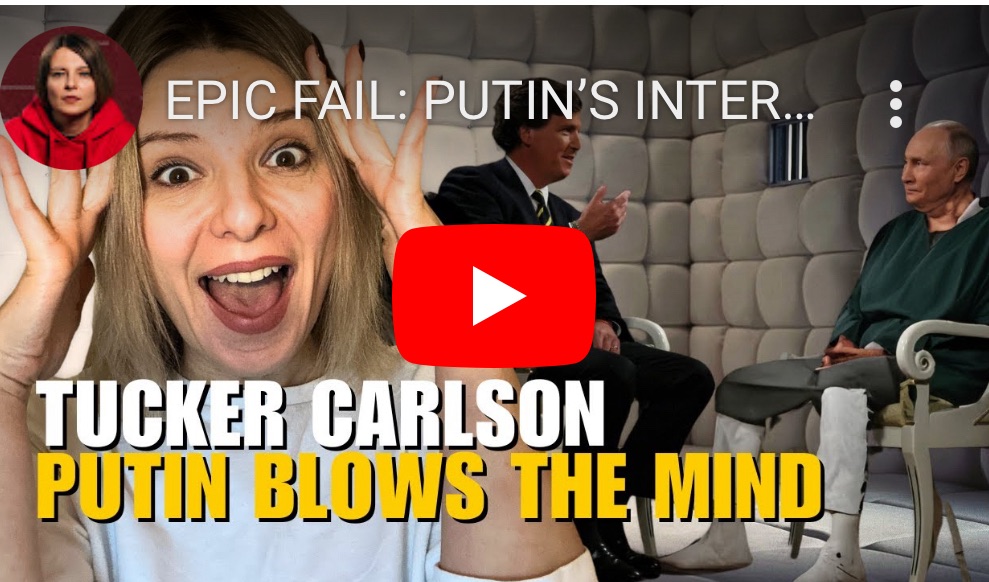 2/10/2024 – EPIC FAIL: Putin‘s interview to Tucker&nbsp;Carlson