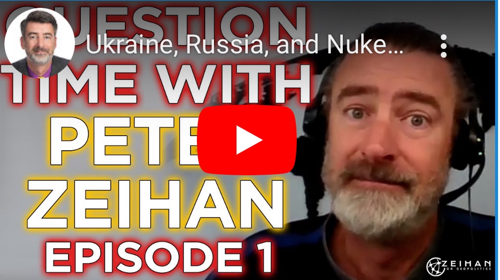 2/16/2024 – Ukraine Russia, and Nukes – Question Time with Peter Zeihan: Episode 1