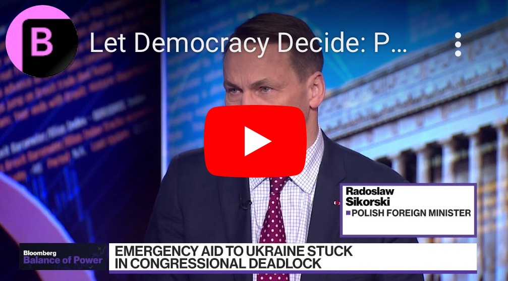 2/24/2024 – Let Democracy Decide: Poland’s Sikorski on Ukraine Aid
