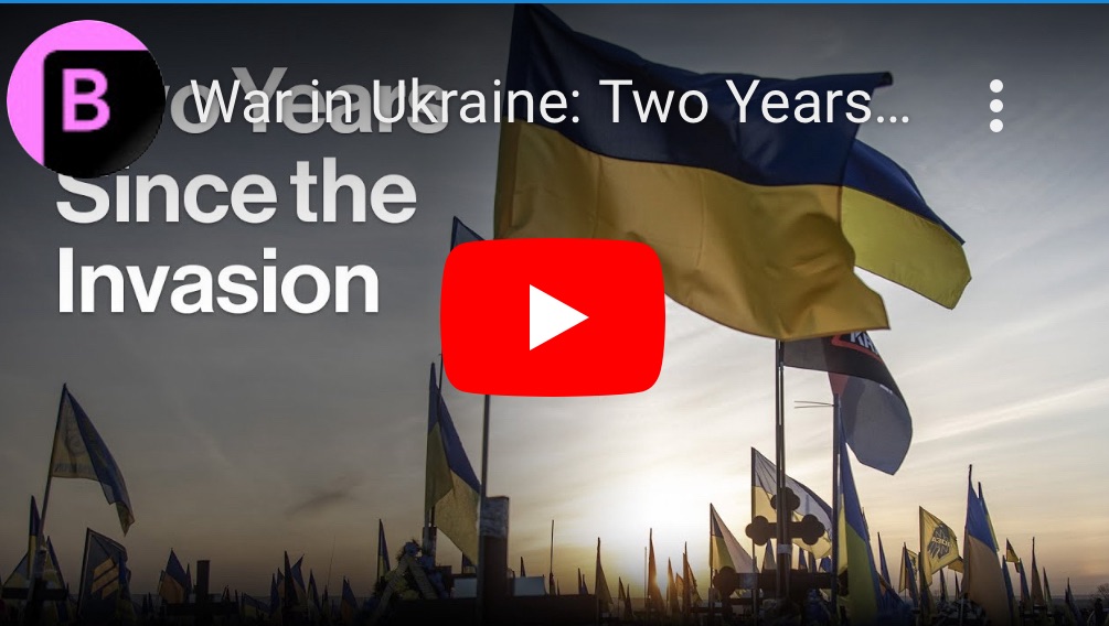 2/24/2924 – War in Ukraine: Two Years Since Vladimir Putin’s Full-Scale Invasion