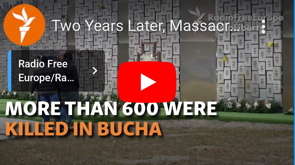 4/1/2024 – Two Years Later, Massacre of Ukrainian Civilians in Bucha is ‘Impossible to Forget’