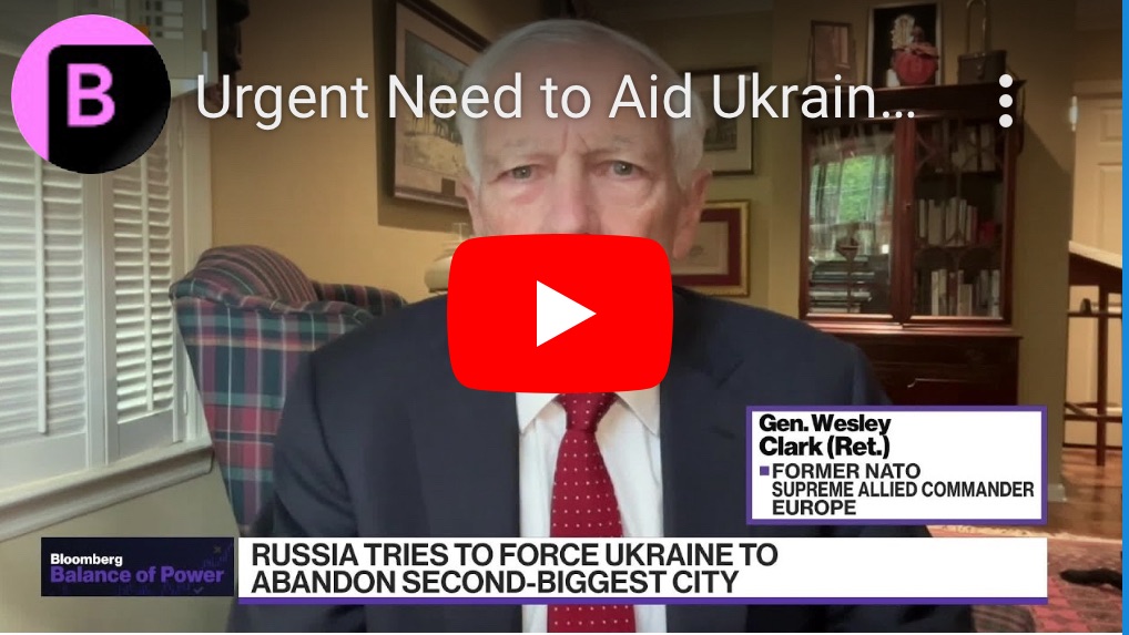 4/19/2024 – Urgent Need to Aid Ukraine: General Clark on US, Ukraine 