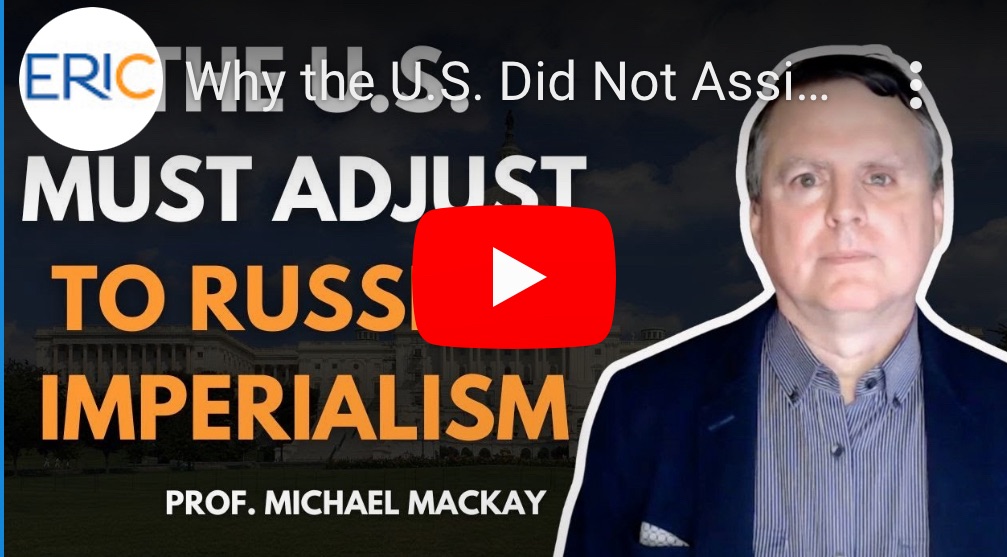 4/25/2024 – Why the US Did Not Assist Ukraine in Fighting Russia: The US Must Adjust to Russian Imperialism&nbsp;￼