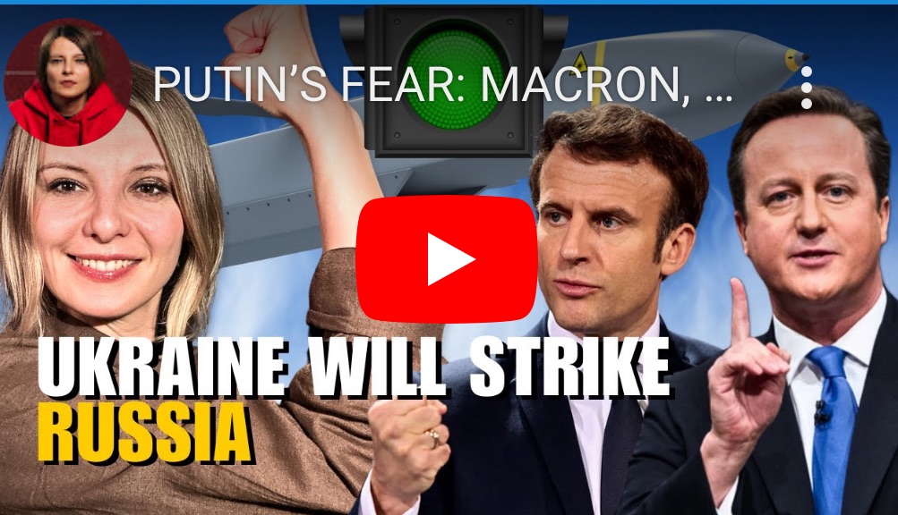 5/4/2024 – Putin’s Fear: Macron, Cameron & Storm&nbsp;Shadow
