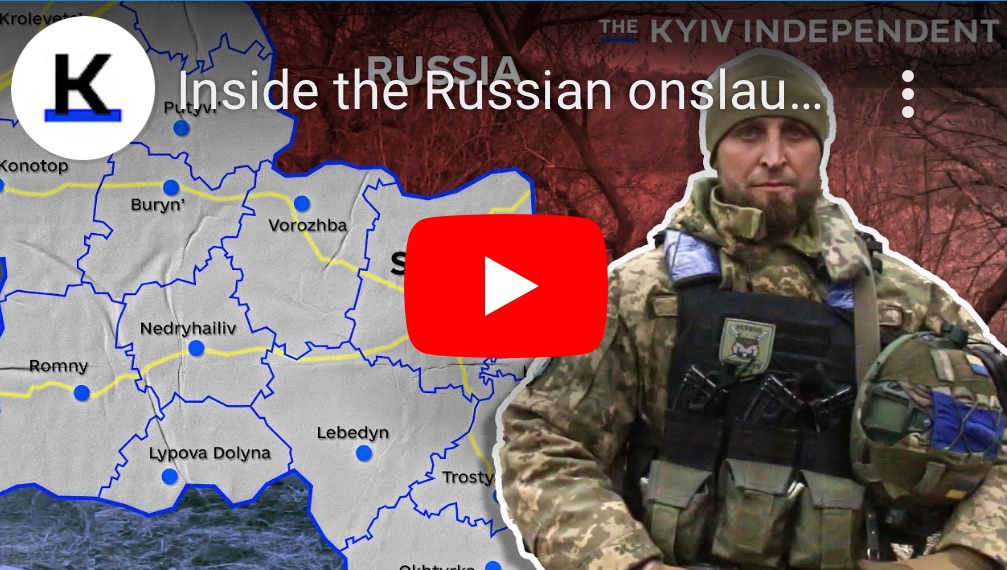 5/11/2024 — Inside the Russian Onslaught on SUMY&nbsp;Oblast