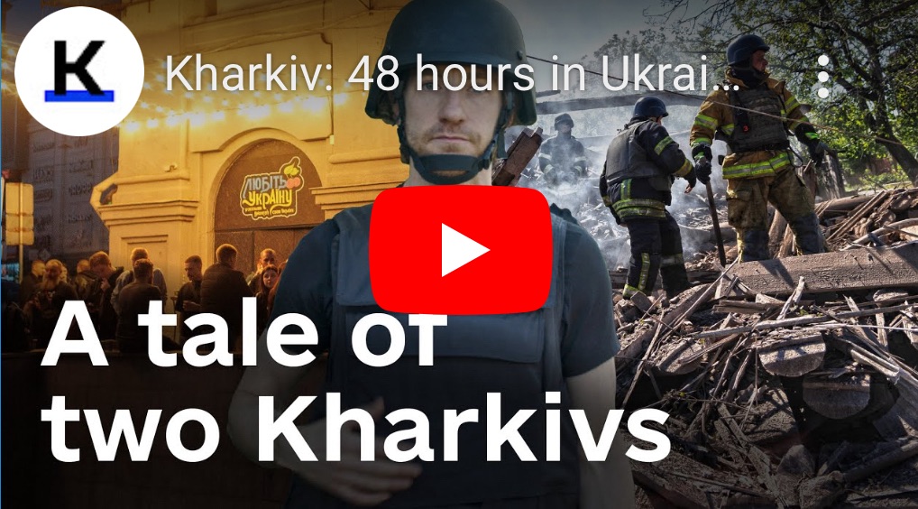 5/18/2024 — Kharkiv: 48 hours in Ukraine’s most bombed major city 