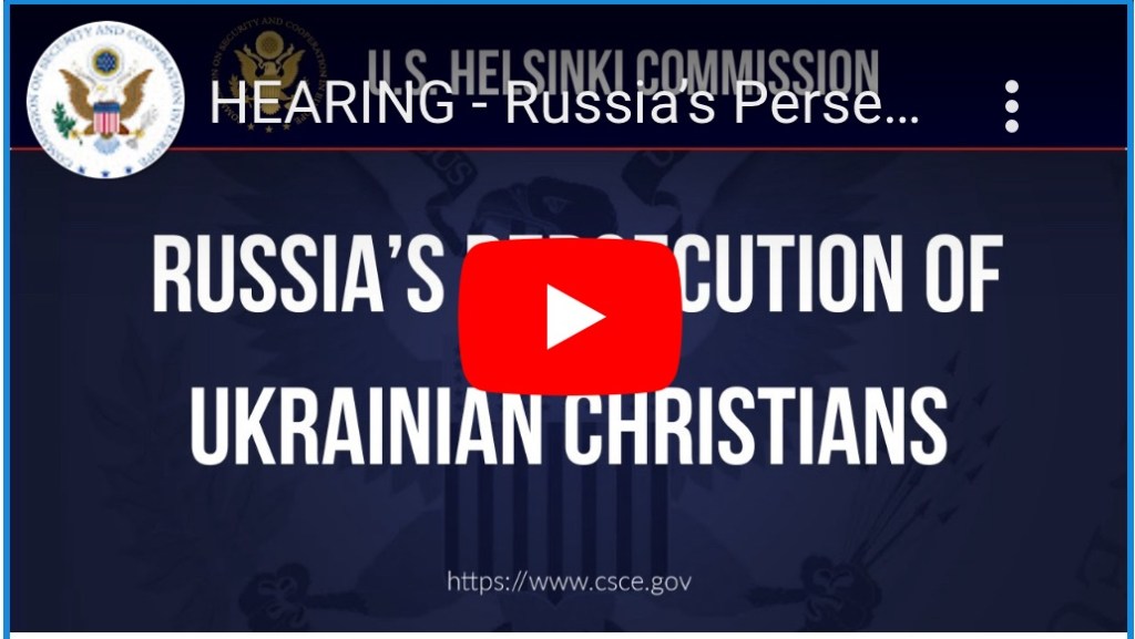 7/30/2024 — HEARING – Russia’s Persecution of Ukrainian Christians