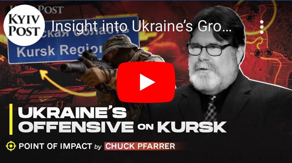8/17/2024 — Insight into Ukraine’s Growing Offensive in Russia’s Kursk Region 