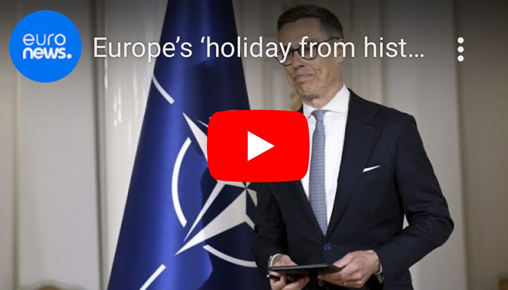 1/17/2025 — Europe’s ‘holiday from history is now over’ – Finnish President Stubb 