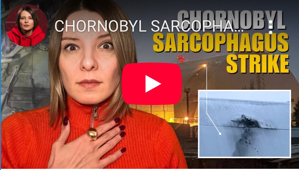 2/15/2025 — Chornobyl Sarcophagus Russia’s Strike:  Putin Wants&nbsp;Peace