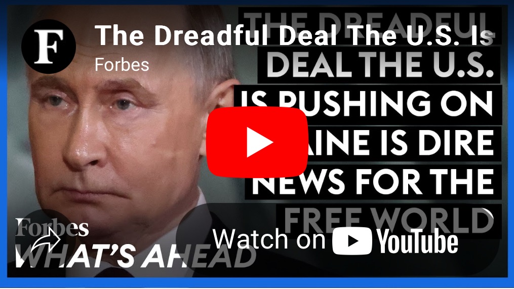 4/28/2025 — The Dreadful Deal The U.S. Is Pushing On Ukraine Is Dire News For The Free World