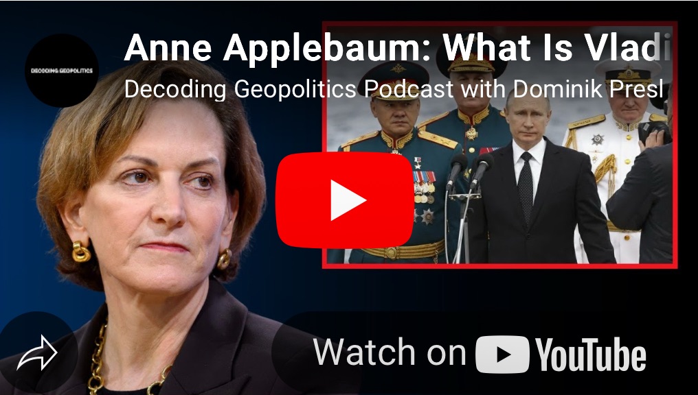 8/21/2025 — Anne Applebaum: What is Vladimir Putin‘s Grand Strategy? 